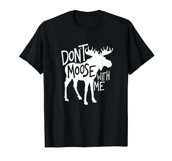 Футболка Don't Moose With Me Из 100% хлопка -Милый Лось, Забавный дизайн, подарки от moose, Футболка Для МУЖЧИН И ЖЕНЩИН, Футболки УНИСЕКС, Размер S-6XL